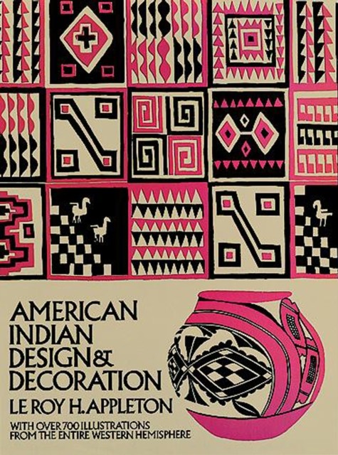 American Indian Design & Decoration, Le Roy H.Appleton