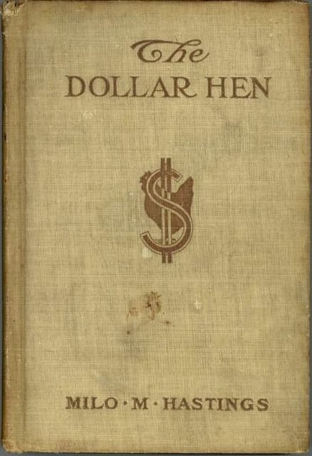 The Dollar Hen, Milo M.Hastings