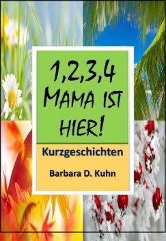 1,2,3,4 Mama ist hier, Barbara Doris Kuhn