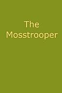 The Mosstrooper: A Legend of the Scottish Border, Robert Scott Fittis
