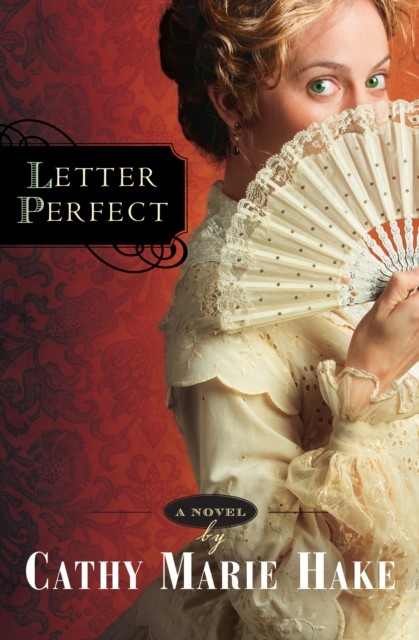 Letter Perfect (California Historical Series Book #1), Cathy Marie Hake