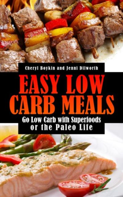 Easy Healthy Cooking: Healthy Recipes from the Paleolithic Diet and Superfoods, Lori Chase