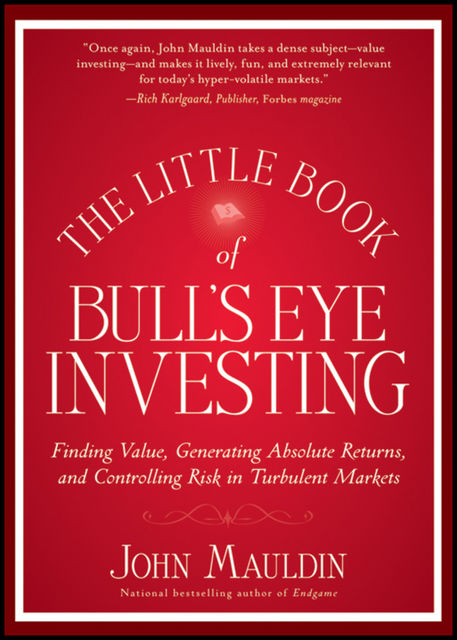 The Little Book of Bull's Eye Investing, John Mauldin