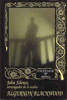John Silence, Investigador De Lo Oculto, Algernon Blackwood