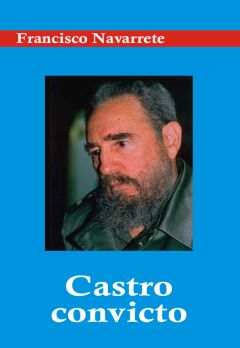 Castro convicto, Francisco Navarrete