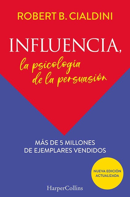 Influencia. La psicología de la persuasión, Robert B. Cialdini