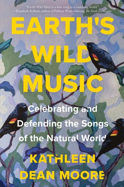 Earth's Wild Music, Kathleen Moore