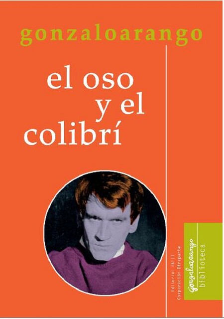 El oso y el colibrí, Gonzalo Arango
