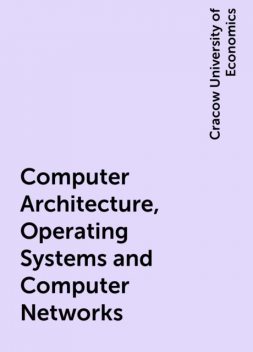 Computer Architecture, Operating Systems and Computer Networks, Cracow University of Economics