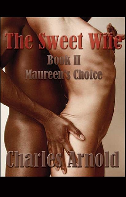 The Sweet Wife, Book II: Maureen's Choice, Charles Arnold