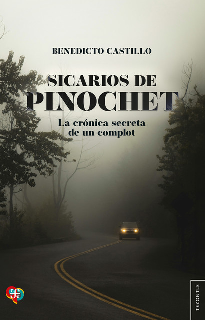 Sicarios de Pinochet. La crónica secreta de un complot, Benedicto Castillo