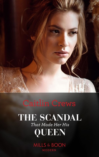 The Scandal That Made Her His Queen, Caitlin Crews