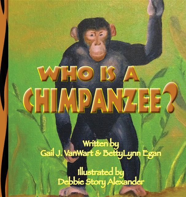 Who is a Chimpanzee, BettyLynn Egan, Gail J. VanWart