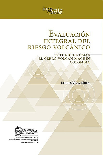 Evaluación integral del riesgo volcánico. Estudio de caso: el Cerro volcán Machín Colombia, Leonel Vega Mora