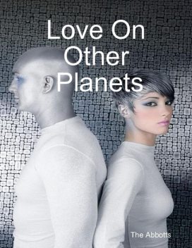 Love On Other Planets, The Abbotts
