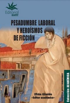 Pesadumbre laboral y heroísmos de ficción, Efrén Giraldo