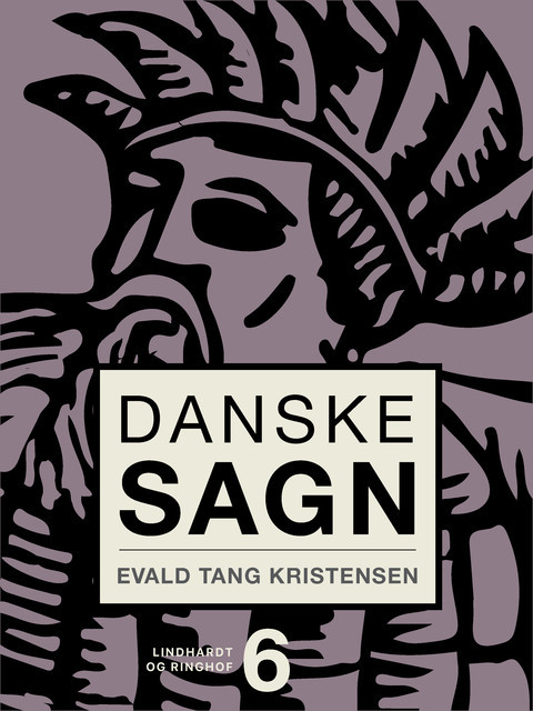 Danske sagn. Bind 6, Evald Tang Kristensen