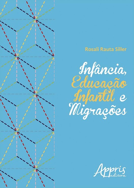 Infância, educação infantil e migrações, Rosali Rauta Siller