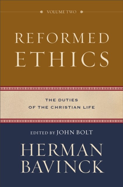 Reformed Ethics : Volume 2, Herman Bavinck
