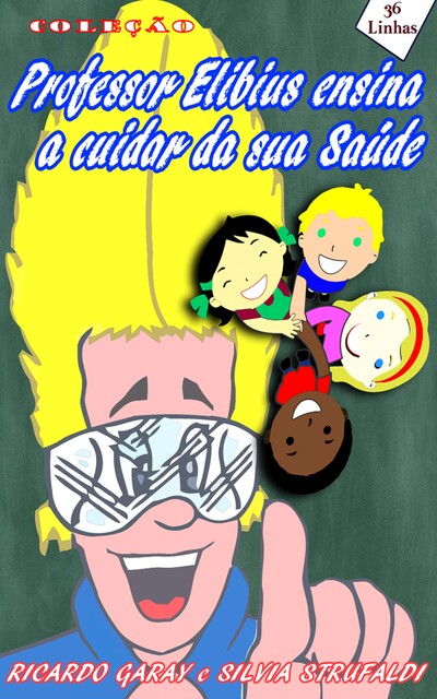 Coleção Professor Elibius e a saúde, Silvia Strufaldi, Ricardo Garay