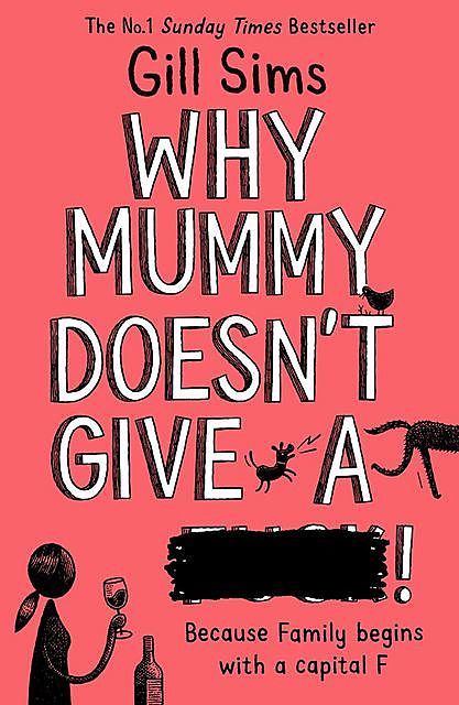 Why Mummy Doesn’t Give a, Gill Sims