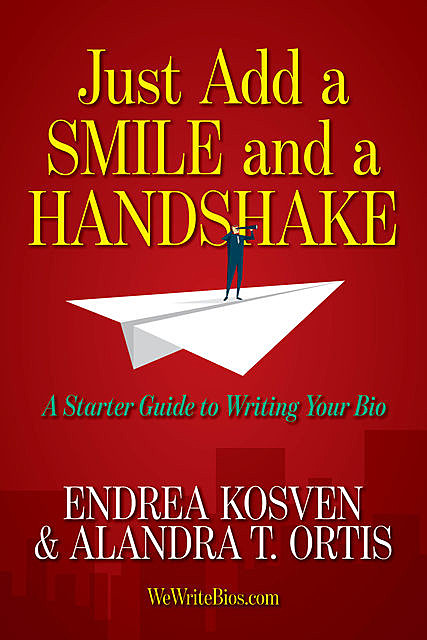 Just Add a Smile and a Handshake, Alandra T. Ortis, Endrea Kosven