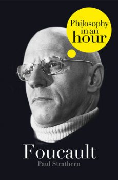 Foucault: Philosophy in an Hour, Paul Strathern