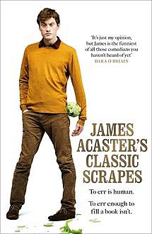 James Acaster’s Classic Scrapes, James Acaster