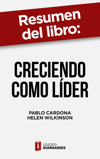 Resumen del libro «Creciendo como líder» de Pablo Cardona, Leader Summaries