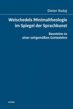 Weischedels Minimaltheologie im Spiegel der Sprachkunst, Dieter Radaj