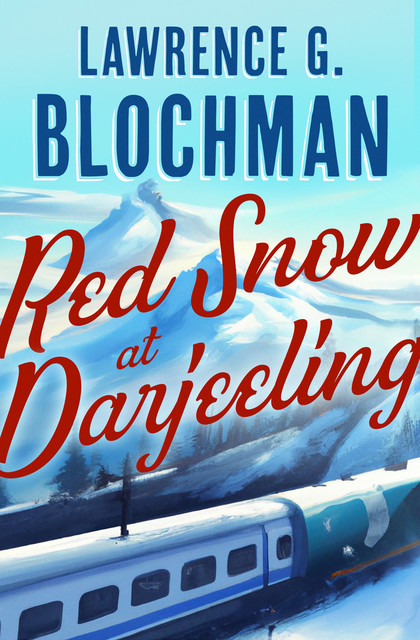 Red Snow at Darjeeling, Lawrence G. Blochman