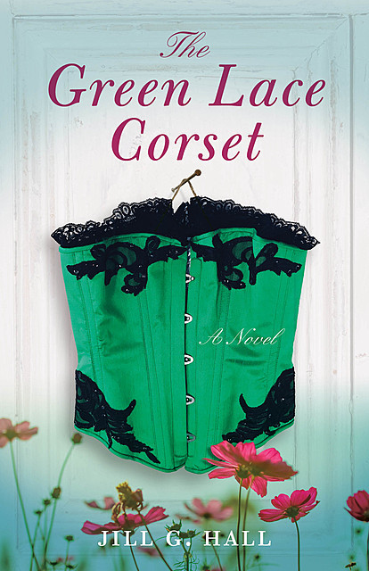 The Green Lace Corset, Jill G. Hall