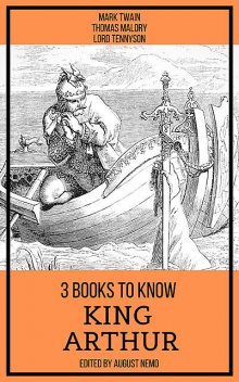 3 books to know King Arthur, Mark Twain, Thomas Malory, Lord Tennyson, August Nemo