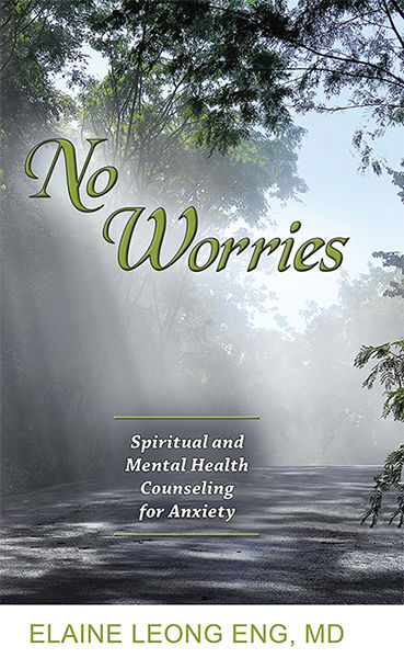 No Worries: Spiritual and Mental Health Counseling for Anxiety, Elaine Leong Eng