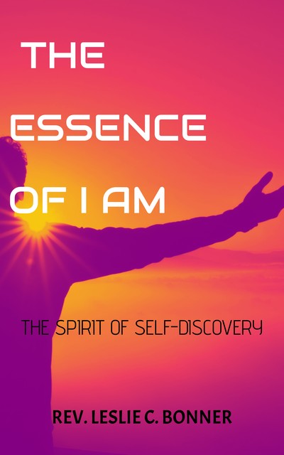 The Essence of I AM, Rev. Leslie Bonner