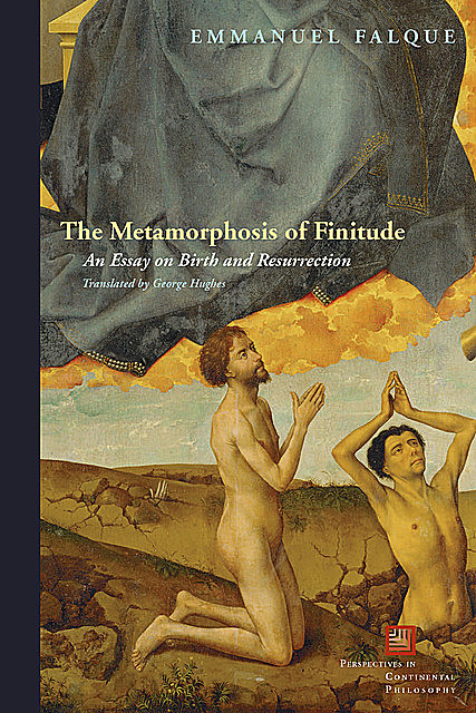 The Metamorphosis of Finitude, Emmanuel Falque