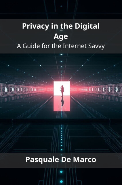 Privacy in the Digital Age, Pasquale De Marco