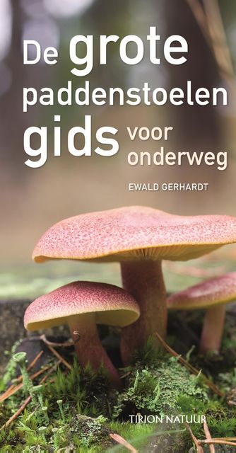 De grote paddenstoelengids gids voor onderweg, Ewald Gerhardt
