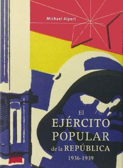 El Ejército Popular De La República. 1936–1939, Michael Alpert