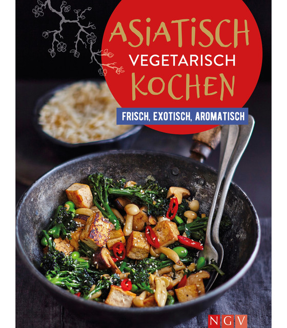 Asiatisch vegetarisch kochen, Göbel Verlag, amp, NGV Naumann