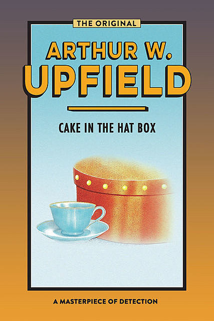 Cake in the Hat Box, Arthur W. Upfield
