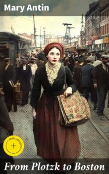 From Plotzk to Boston, Mary Antin