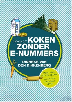 Bewust koken zonder e-nummers, Dinneke Dikkenberg