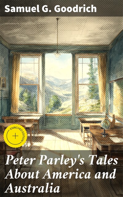 Peter Parley's Tales About America and Australia, Samuel G.Goodrich