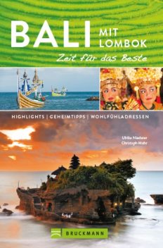 Bruckmann Reiseführer Bali und Lombok: Zeit für das Beste, Ulrike Niederer, Christoph Mohr