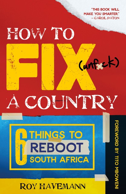 How to Fix (unf*ck) a Country, Roy Havemann