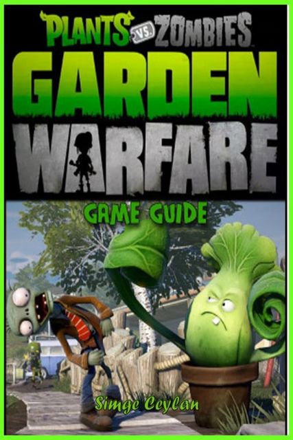 Plants vs Zombies Garden Warfare Game Guide, Simge Ceylan