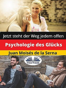Psychologie Des Glücks, Juan Moisés De La Serna