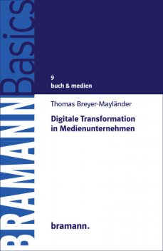 Digitale Transformation in Medienunternehmen, Thomas Breyer-Mayländer