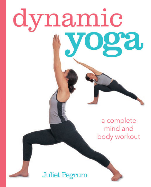 Dynamic Yoga, Juliet Pegrum